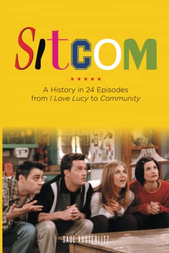 9781613743843: Sitcom: A History in 24 Episodes from I Love Lucy to Community