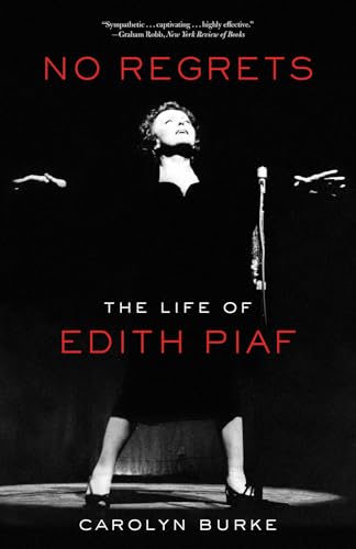 No Regrets: The Life of Edith Piaf (9781613743928) by Burke, Carolyn