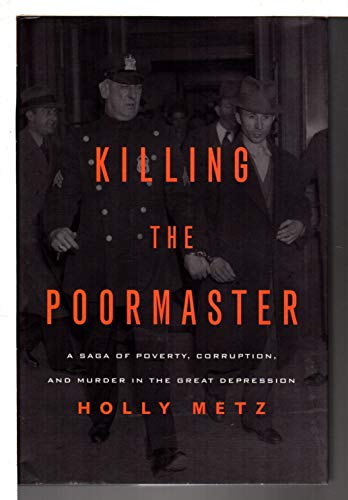 9781613744185: Killing the Poormaster: A Saga of Poverty, Corruption, and Murder in the Great Depression