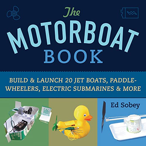 Beispielbild fr The Motorboat Book : Build and Launch 20 Jet Boats, Paddle-Wheelers, Electric Submarines and More zum Verkauf von Better World Books