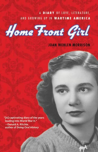 Beispielbild fr Home Front Girl : A Diary of Love, Literature, and Growing up in Wartime America zum Verkauf von Better World Books