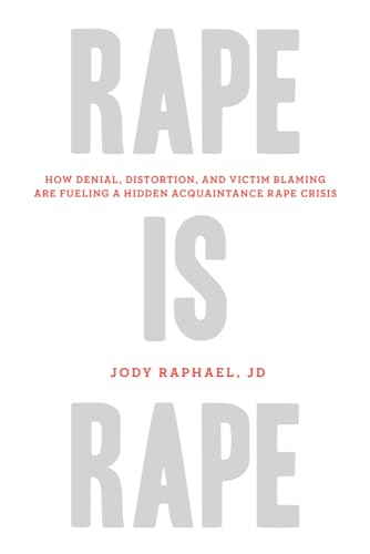 Imagen de archivo de Rape Is Rape: How Denial, Distortion, and Victim Blaming Are Fueling a Hidden Acquaintance Rape Crisis a la venta por Wonder Book