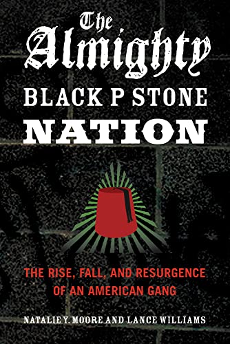 Beispielbild fr The Almighty Black P Stone Nation: The Rise, Fall, and Resurgence of an American Gang zum Verkauf von Ebooksweb