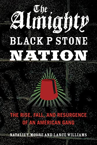 Stock image for The Almighty Black P Stone Nation: The Rise, Fall, and Resurgence of an American Gang for sale by Ebooksweb