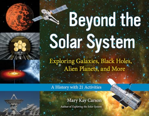 Beispielbild fr Beyond the Solar System: Exploring Galaxies, Black Holes, Alien Planets, and More; A History with 21 Activities (For Kids series) zum Verkauf von SecondSale