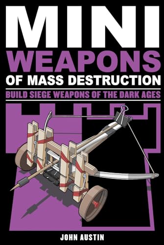 Stock image for Mini Weapons of Mass Destruction 3: Build Siege Weapons of the Dark Ages for sale by SecondSale