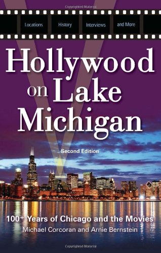 Stock image for Hollywood on Lake Michigan : 100+ Years of Chicago and the Movies for sale by Better World Books