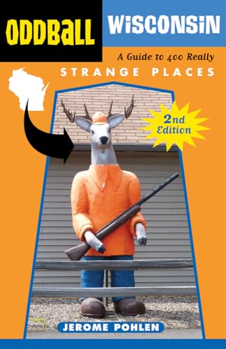 9781613746660: Oddball Wisconsin: A Guide to 400 Really Strange Places (Oddball series)
