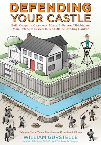 Beispielbild fr Defending Your Castle : Build Catapults, Crossbows, Moats, Bulletproof Shields, and More Defensive Devices to Fend off the Invading Hordes zum Verkauf von Better World Books