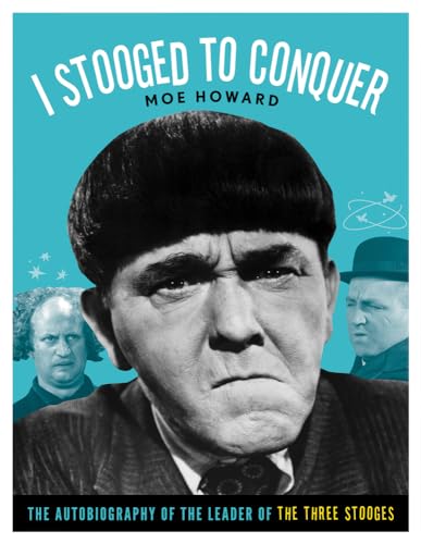 Imagen de archivo de I Stooged to Conquer: The Autobiography of the Leader of the Three Stooges a la venta por Friends of  Pima County Public Library