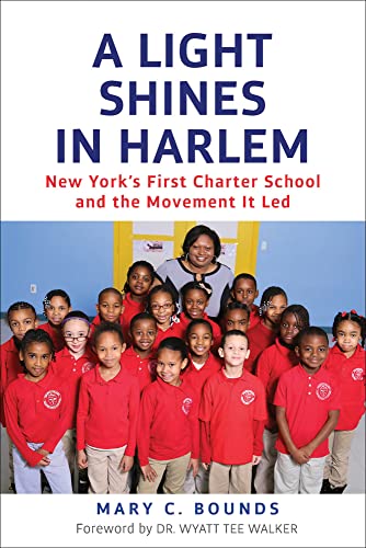 Stock image for A Light Shines in Harlem: New York's First Charter School and the Movement It Led Bounds, Mary C. and Walker, Dr. Wyatt Tee for sale by Mycroft's Books