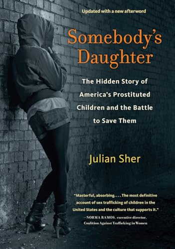 Stock image for Somebodys Daughter: The Hidden Story of Americas Prostituted Children and the Battle to Save Them for sale by Goodwill of Colorado