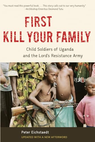 Beispielbild fr First Kill Your Family: Child Soldiers of Uganda and the Lord's Resistance Army zum Verkauf von SecondSale