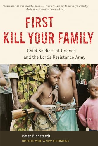 Imagen de archivo de First Kill Your Family: Child Soldiers of Uganda and the Lord's Resistance Army a la venta por SecondSale