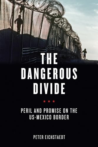 Beispielbild fr The Dangerous Divide: Peril and Promise on the US-Mexico Border zum Verkauf von ThriftBooks-Atlanta