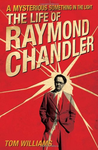 9781613748404: A Mysterious Something in the Light: The Life of Raymond Chandler