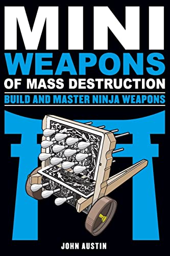 9781613749241: Mini Weapons of Mass Destruction: Build and Master Ninja Weapons: Build and Master Ninja Weapons