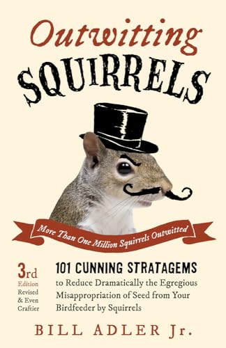 Stock image for Outwitting Squirrels: 101 Cunning Stratagems to Reduce Dramatically the Egregious Misappropriation of Seed from Your Birdfeeder by Squirrels for sale by SecondSale