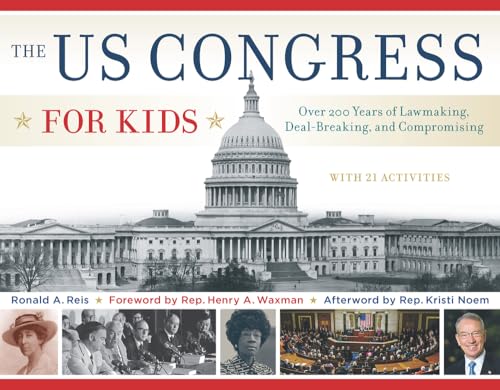 Beispielbild fr The US Congress for Kids : Over 200 Years of Lawmaking, Deal-Breaking, and Compromising, with 21 Activities zum Verkauf von Better World Books