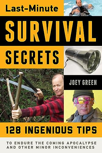 Stock image for Last-Minute Survival Secrets: 128 Ingenious Tips to Endure the Coming Apocalypse and Other Minor Inconveniences for sale by ThriftBooks-Atlanta