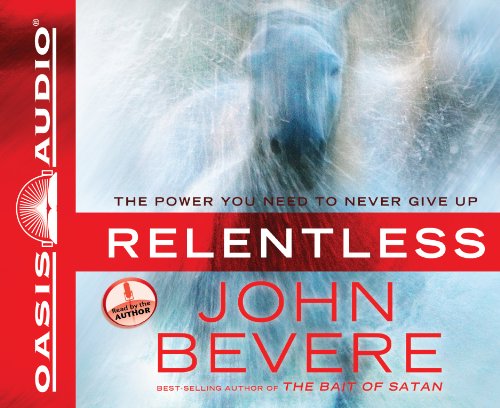 9781613750186: Relentless: The Power You Need to Never Give Up