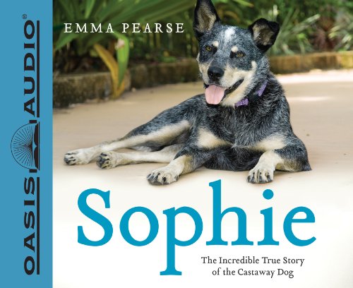 9781613750506: Sophie: The Incredible True Story of the Castaway Dog