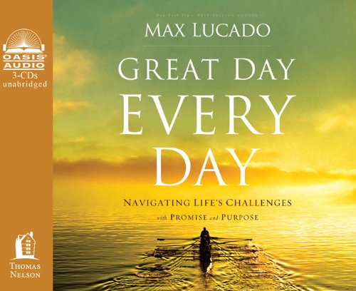 Great Day Every Day: Navigating Life's Challenges With Promise and Purpose (9781613750544) by Lucado, Max