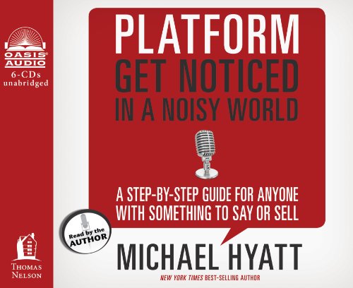 Platform: Get Noticed in a Noisy World - Michael Hyatt