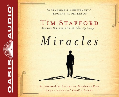 Miracles: A Journalist Looks at Modern Day Experiences of God's Power (9781613752401) by Stafford, Tim