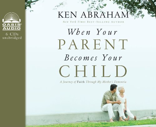 Beispielbild fr When Your Parent Becomes Your Child: A Journey of Faith Through My Mother's Dementia zum Verkauf von The Yard Sale Store