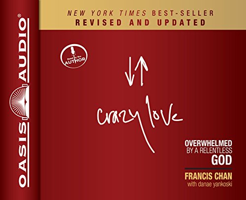 Crazy Love, Revised and Updated: Overwhelmed by a Relentless God (9781613753842) by Chan, Francis