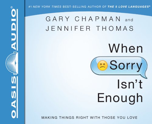 Imagen de archivo de When Sorry Isn't Enough: Making Things Right with Those You Love a la venta por Irish Booksellers