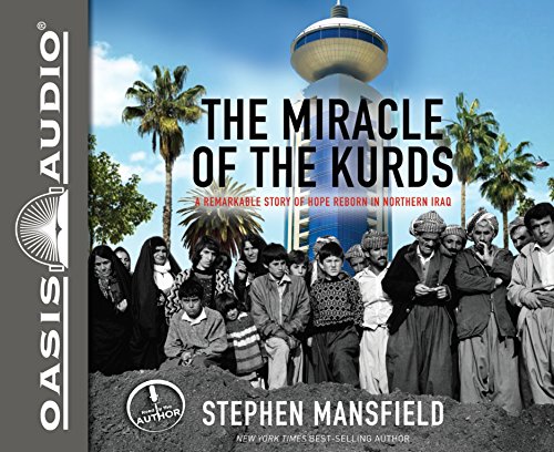 9781613756515: The Miracle of the Kurds: A Remarkable Story of Hope Reborn in Northern Iraq