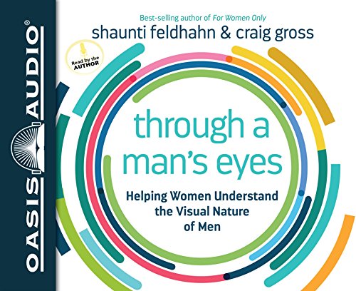 Stock image for Through a Man's Eyes: Helping Women Understand the Visual Nature of Men for sale by HPB-Diamond