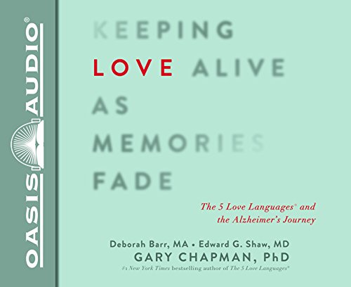 Beispielbild fr Keeping Love Alive as Memories Fade: The 5 Love Languages and the Alzheimer's Journey zum Verkauf von Irish Booksellers