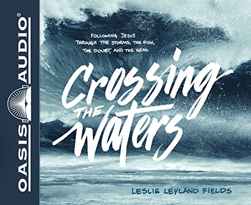 Beispielbild fr Crossing the Waters: Following Jesus Through the Storms, the Fish, the Doubt, and the Seas zum Verkauf von Revaluation Books