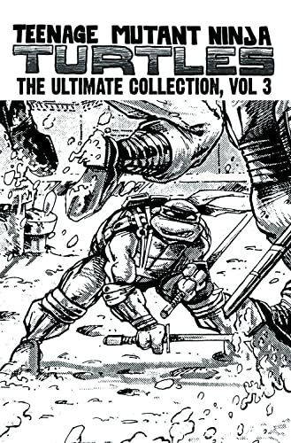 Teenage Mutant Ninja Turtles: The Ultimate Collection Volume 3 (Teenage Mutant Ninja Turtles Grap...