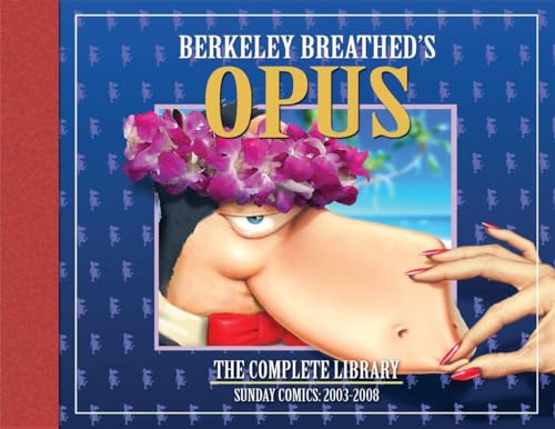 9781613774083: OPUS by Berkeley Breathed: The Complete Sunday Strips from 2003-2008 (Bloom County)