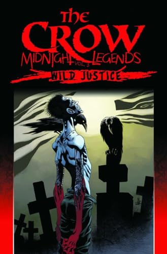 The Crow Midnight Legends Volume 3: Wild Justice (9781613775462) by Prosser, Jerry
