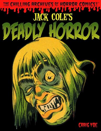 Stock image for Jack Cole's Deadly Horror (The Chilling Archives of Horror!) (Chilling Archives of Horror Comics) for sale by Front Cover Books
