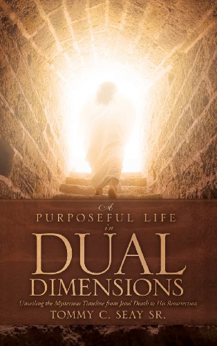 A Purposeful Life in Dual Dimensions - Seay Sr, Tommy C.