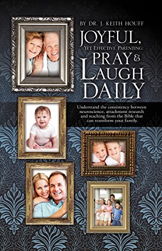 Stock image for Joyful, Yet Effective Parenting: Pray and Laugh Daily for sale by Lucky's Textbooks
