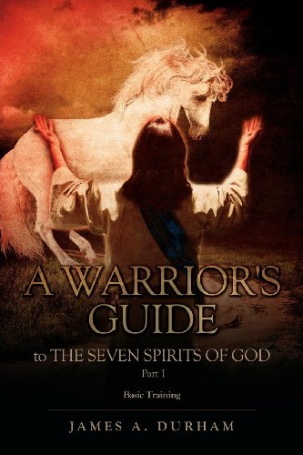Imagen de archivo de A Warrior's Guide to THE SEVEN SPIRITS OF GOD PART 1 a la venta por ThriftBooks-Dallas