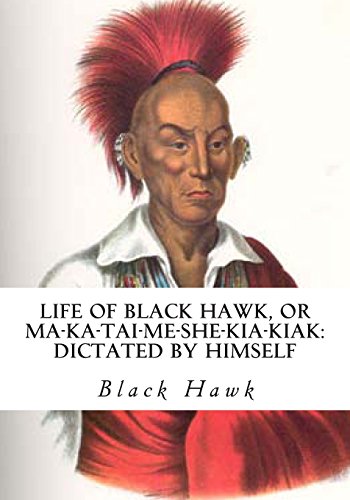 Imagen de archivo de Life of Black Hawk, or Ma-ka-tai-me-she-kia-kiak: Dictated by Himself a la venta por Lucky's Textbooks