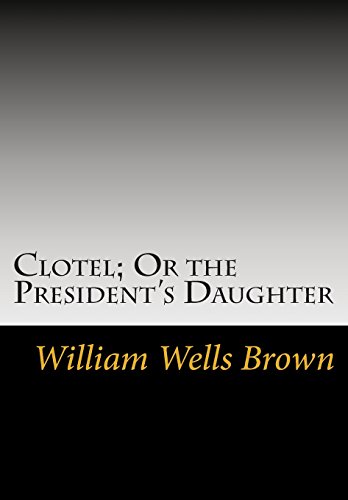Clotel; Or the President's Daughter (9781613824573) by Brown, William Wells