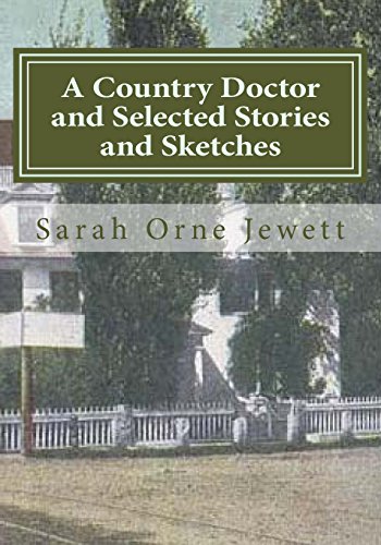 A Country Doctor and Selected Stories and Sketches (9781613824832) by Jewett, Sarah Orne