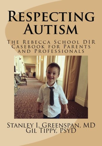 Stock image for Respecting Autism: The Rebecca School DIR Casebook for Parents and Professionals for sale by Revaluation Books