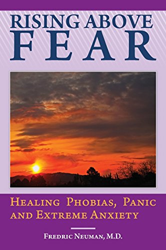 Beispielbild fr Rising Above Fear: Healing Phobias, Panic and Extreme Anxiety zum Verkauf von ThriftBooks-Atlanta