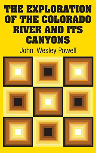 9781613829851: The Exploration of the Colorado River and Its Canyons