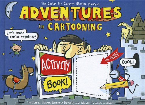 Adventures in Cartooning (9781613830741) by James Sturm; Andrew Arnold; Alexis Frederick-Frost